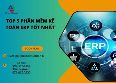 Top 5 phần mềm kế toán ERP tốt nhất được nhiều doanh nghiệp sử dụng