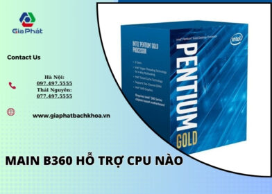 main b360 hỗ trợ cpu nào