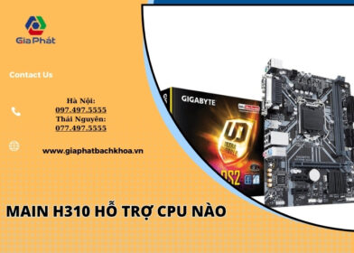 main h310 hỗ trợ cpu nào