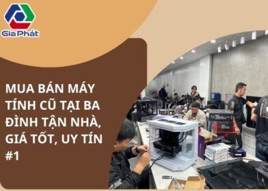 Mua bán máy tính cũ tại Ba Đình