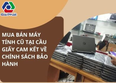 Mua bán máy tính cũ tại Cầu Giấy