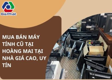 Mua bán máy tính cũ tại Hoàng Mai