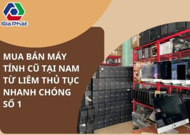 Mua bán máy tính cũ tại Nam Từ Liêm