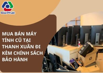 Mua bán máy tính cũ tại Thanh Xuân