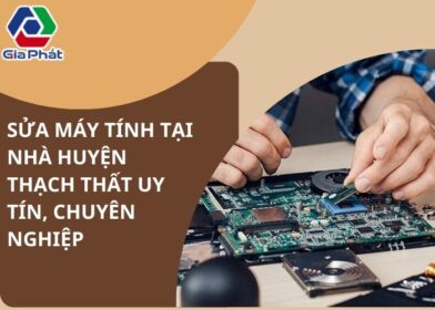 Sửa máy tính tại nhà huyện Thạch Thất