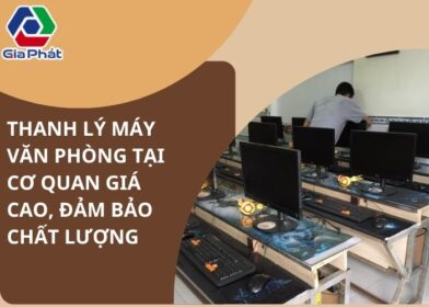 Thanh lý máy văn phòng tại cơ quan giá cao